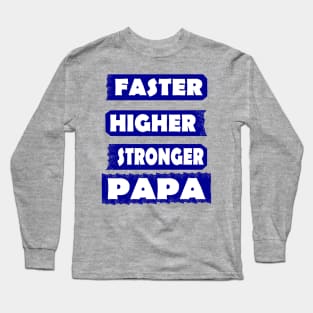 Papa Vatertag Schneller Höher Stärker Motto Long Sleeve T-Shirt